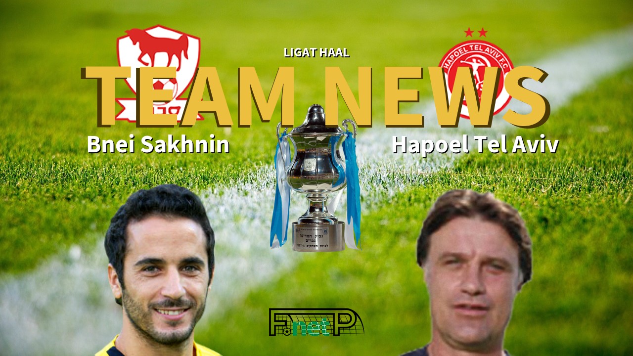 Ligat HaAl News: Bnei Sakhnin vs Hapoel Tel Aviv Confirmed Line-ups