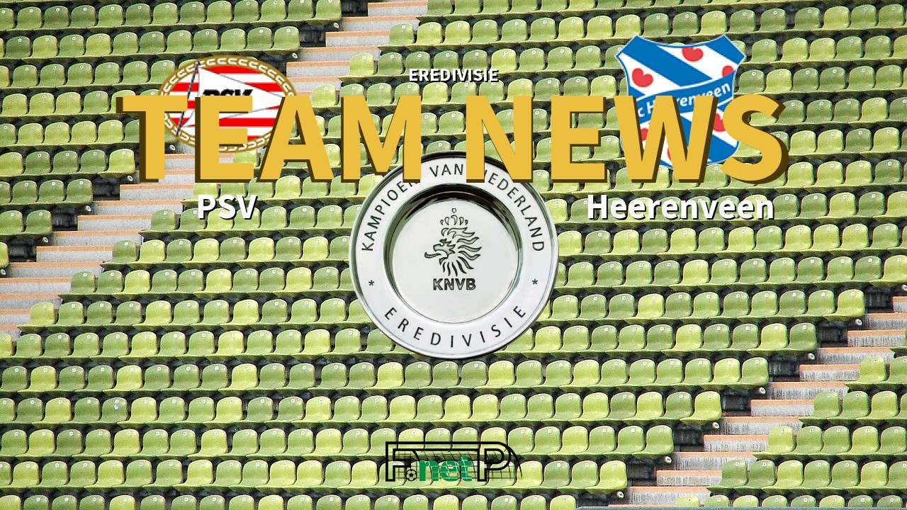 Eredivisie News: PSV Eindhoven vs SC Heerenveen Confirmed Line-ups
