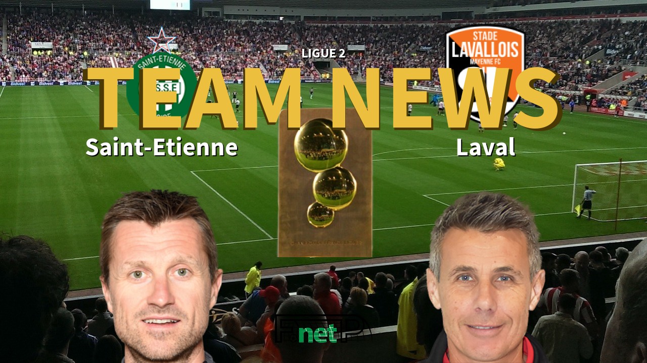 Ligue 2 News: St Etienne vs Stade Lavallois Confirmed Line-ups
