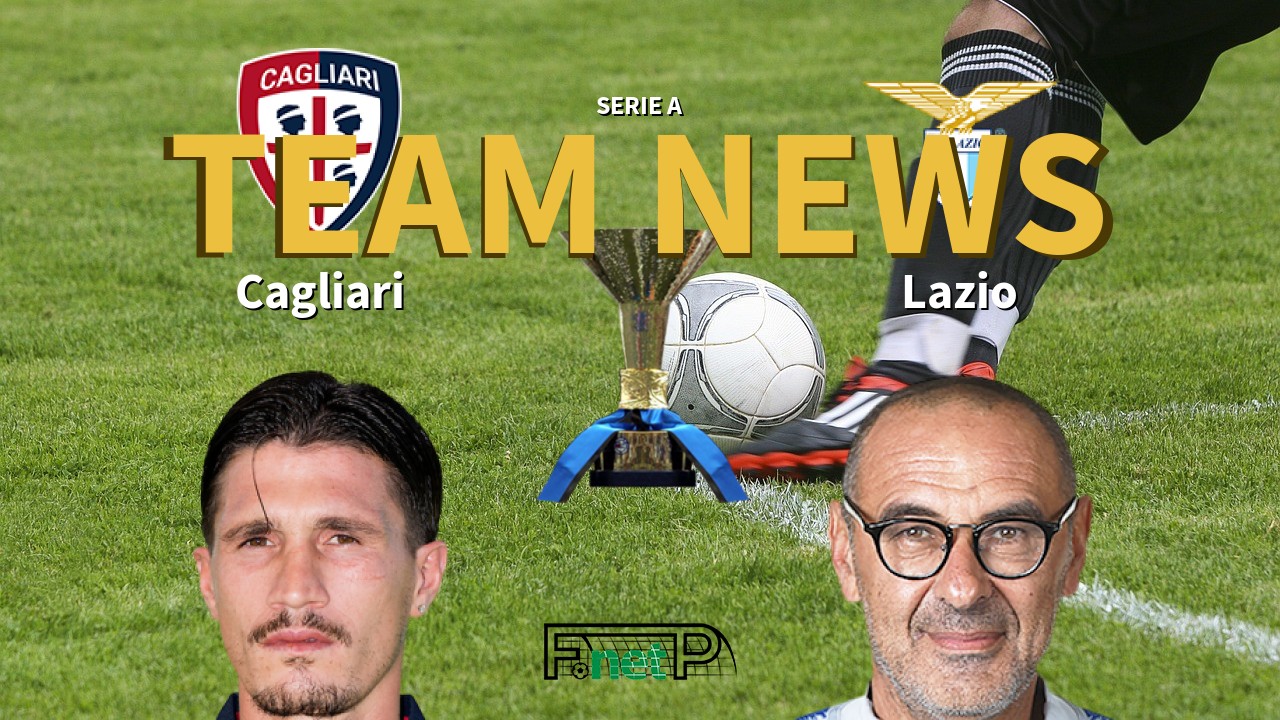 Serie A News: Cagliari vs Lazio Confirmed Line-ups
