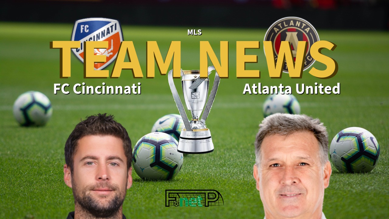 MLS News: FC Cincinatti vs Atlanta United Confirmed Line-ups