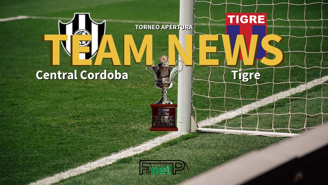 Torneo Apertura News: Central Córdoba vs Tigre Confirmed Line-ups