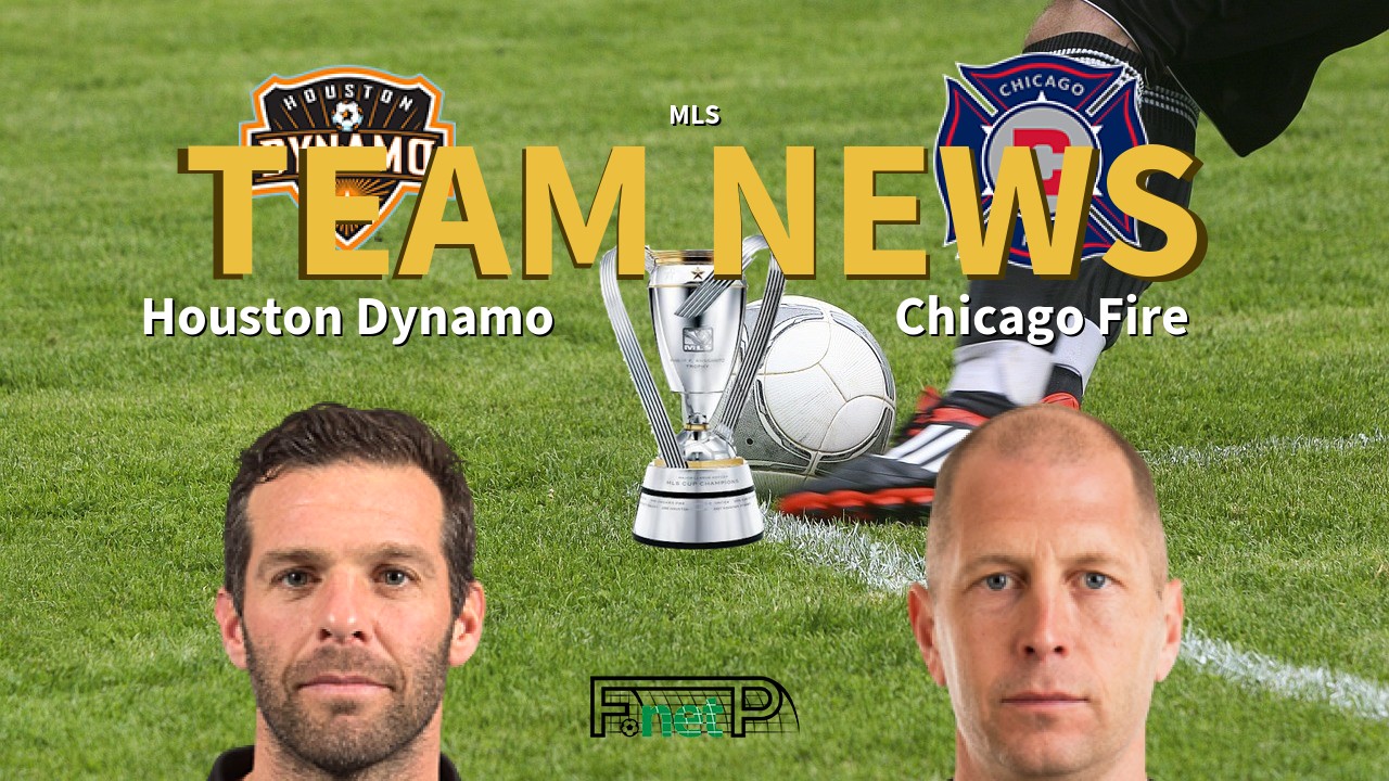 MLS News: Houston Dynamo vs Chicago Fire Confirmed Line-ups
