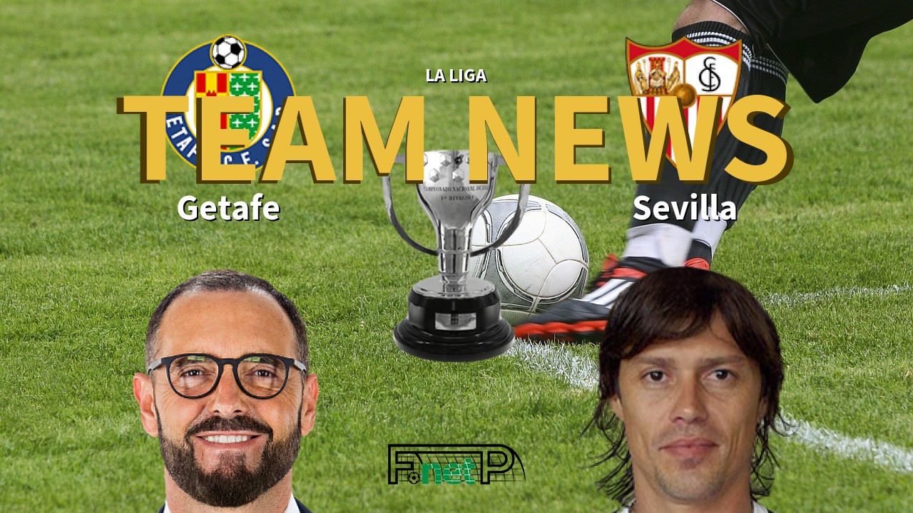La Liga News: Getafe vs Sevilla Confirmed Line-ups