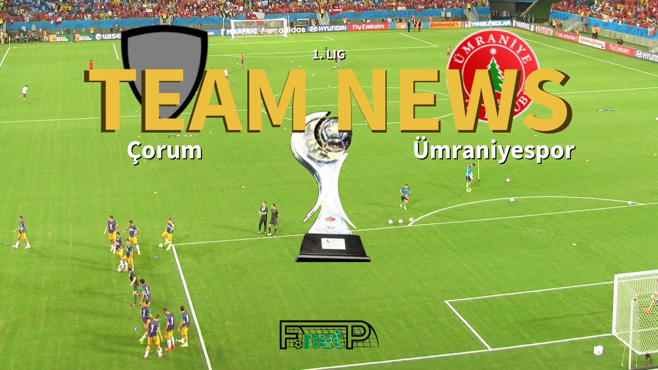 1. Lig News: Corum vs Ümraniyespor Confirmed Line-ups
