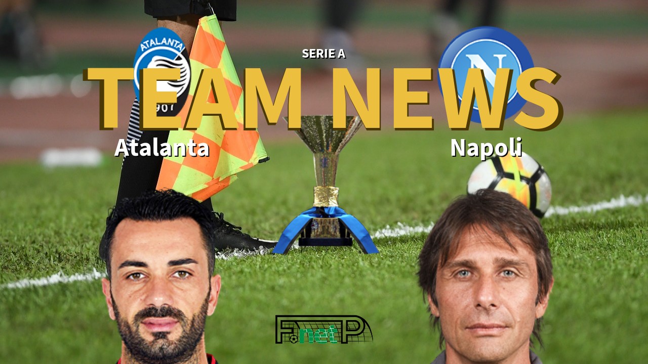 Serie A News: Atalanta vs Napoli Confirmed Line-ups