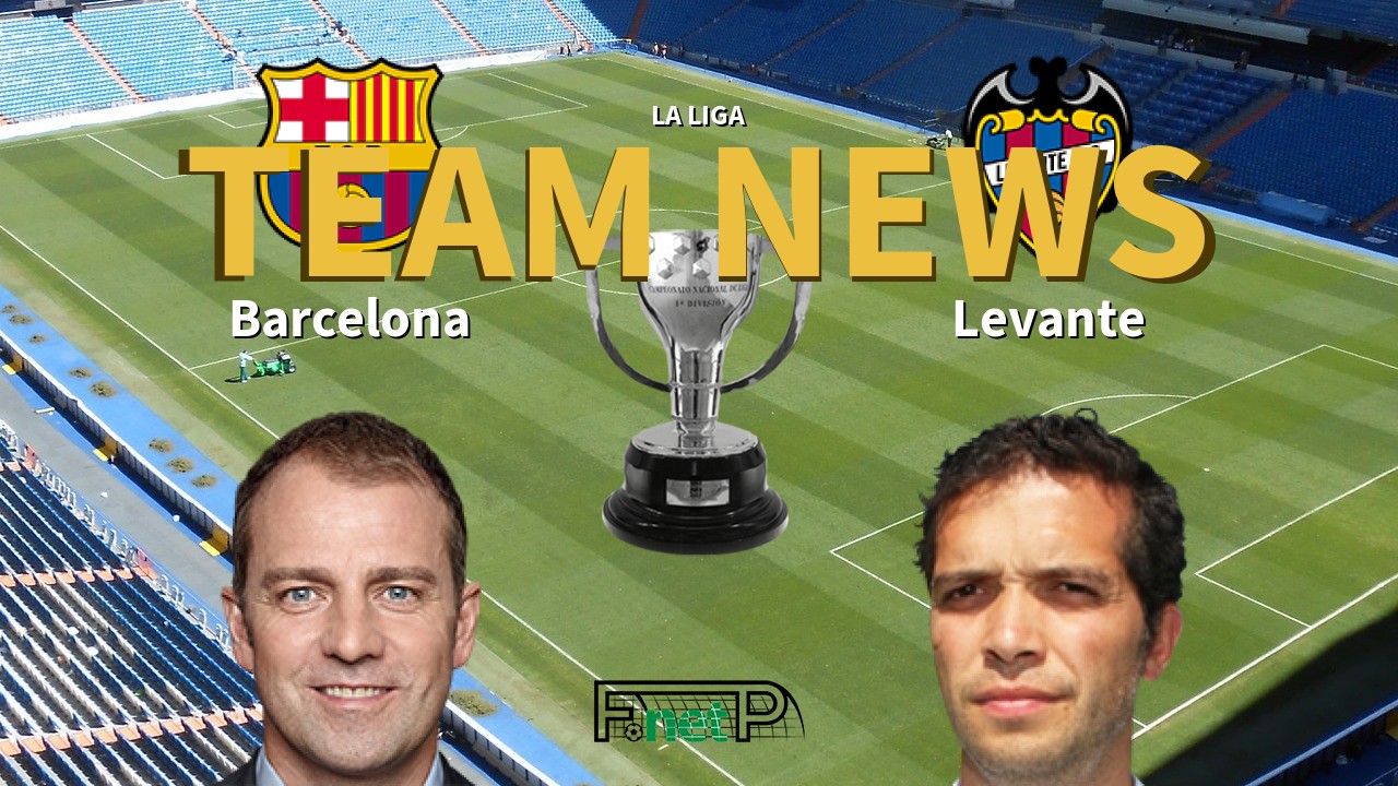 La Liga News: Barcelona vs Levante Confirmed Line-ups