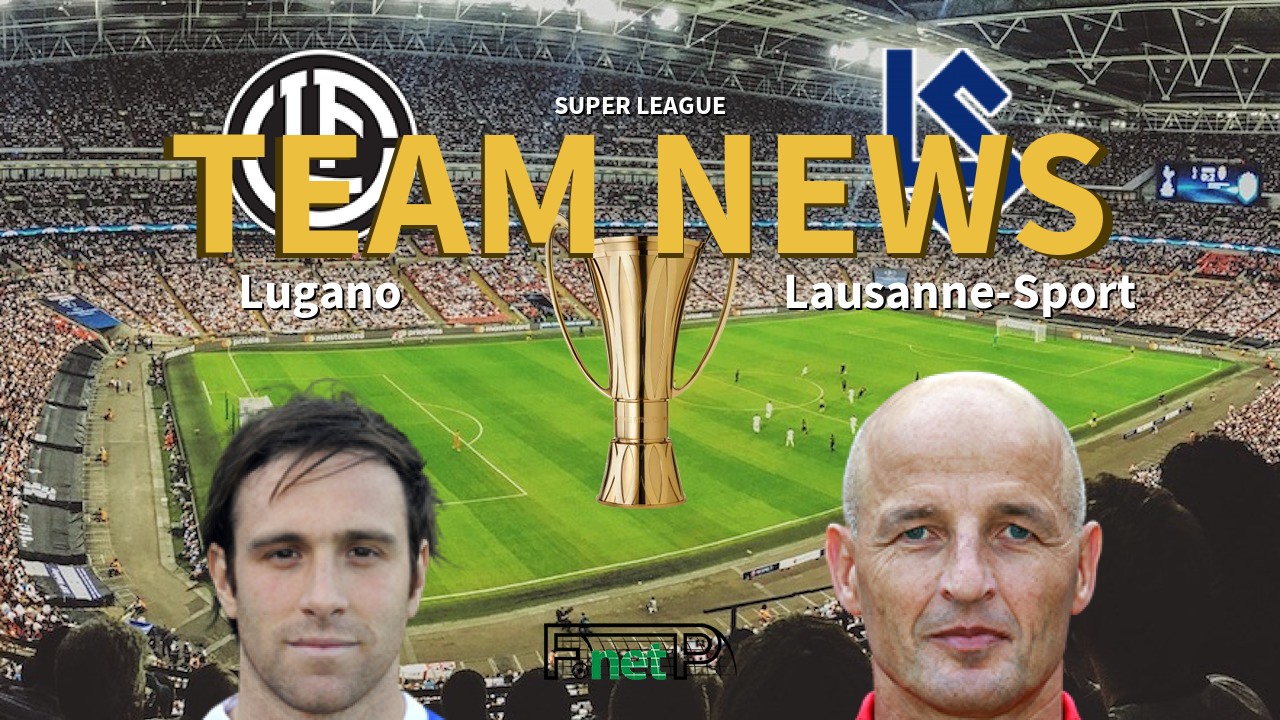 Super League News: Lugano vs FC Lausanne-Sport Confirmed Line-ups