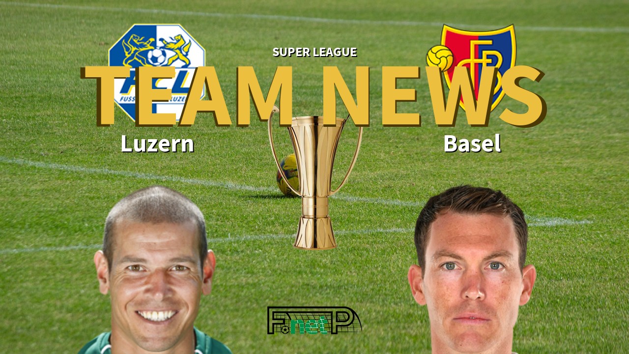 Super League News: FC Luzern vs FC Basel 1893 Confirmed Line-ups