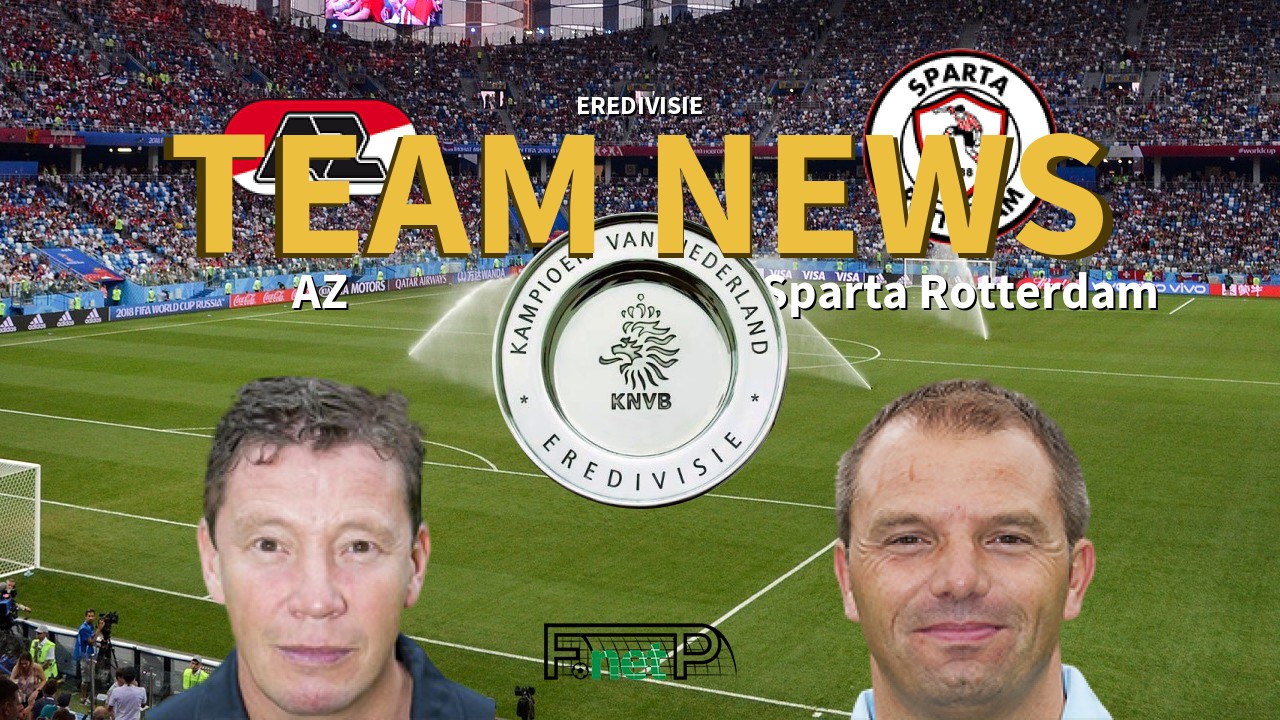 Eredivisie News: AZ vs Sparta Rotterdam Confirmed Line-ups