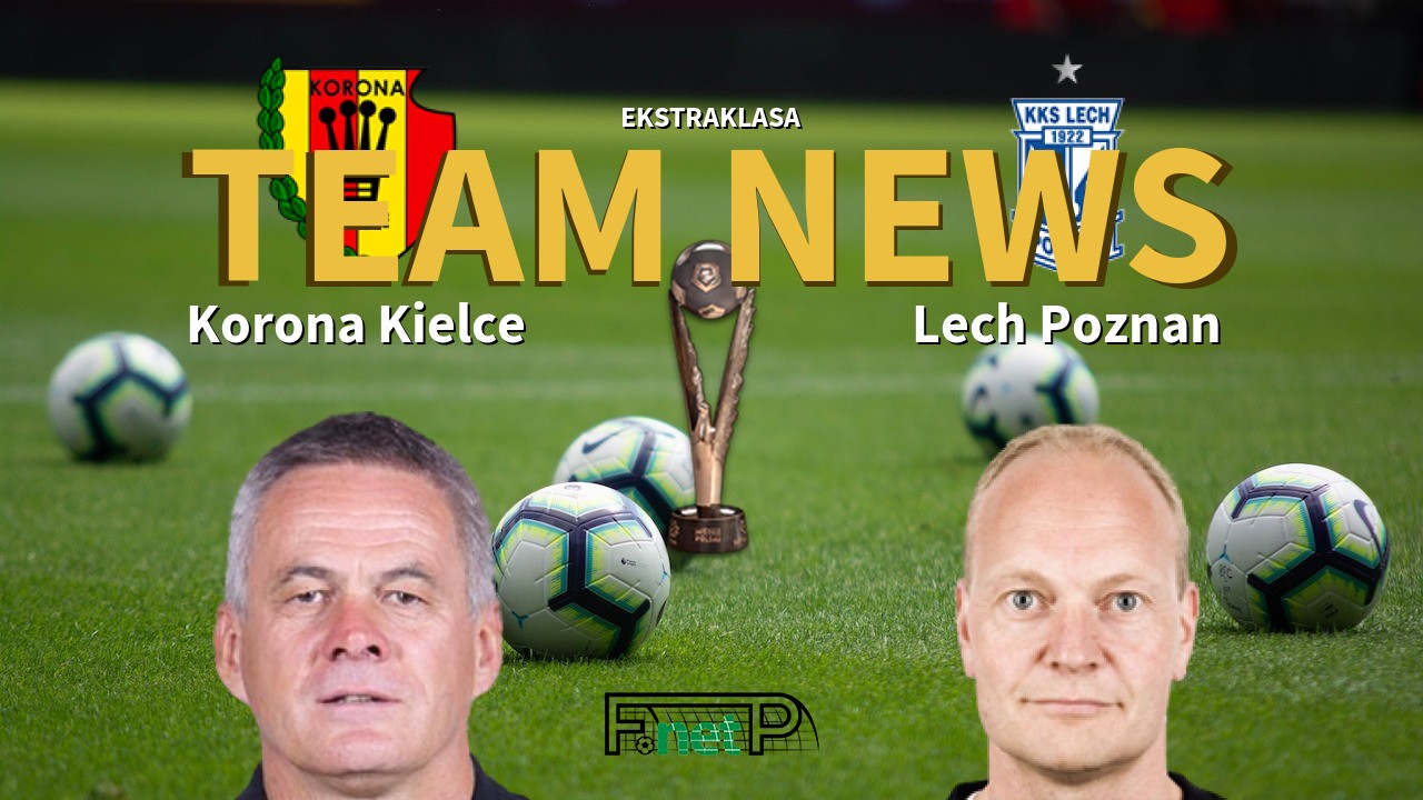 Ekstraklasa News: Korona Kielce vs Lech Poznań Confirmed Line-ups