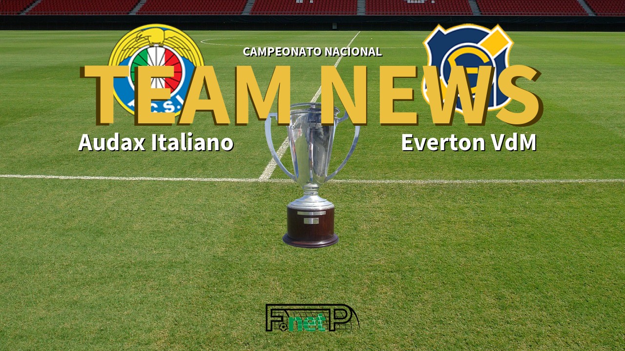 Campeonato Nacional News: Audax Italiano vs Everton Viña del Mar Confirmed Line-ups