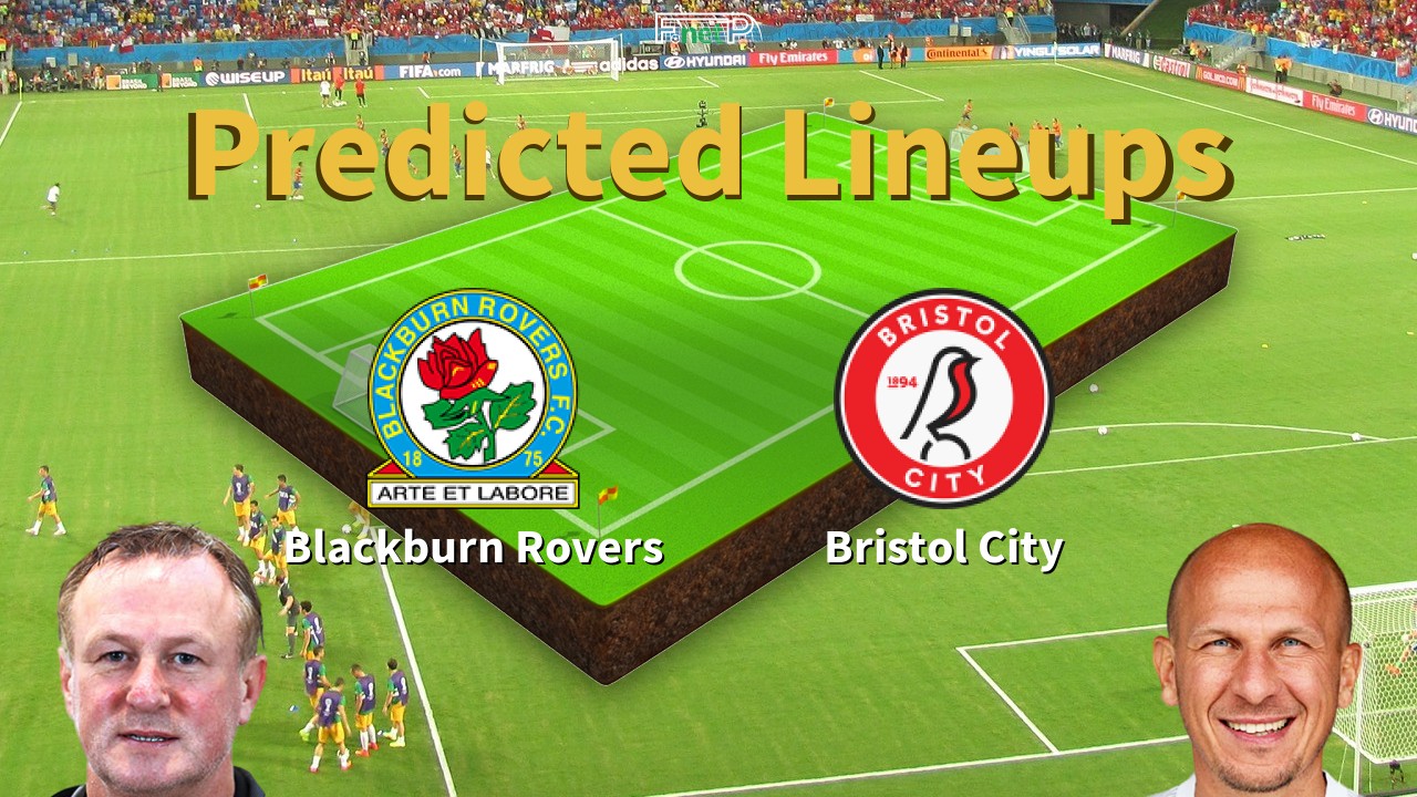Predicted Lineups and Player News for Blackburn Rovers vs Bristol City 24/02/26 - Championship News