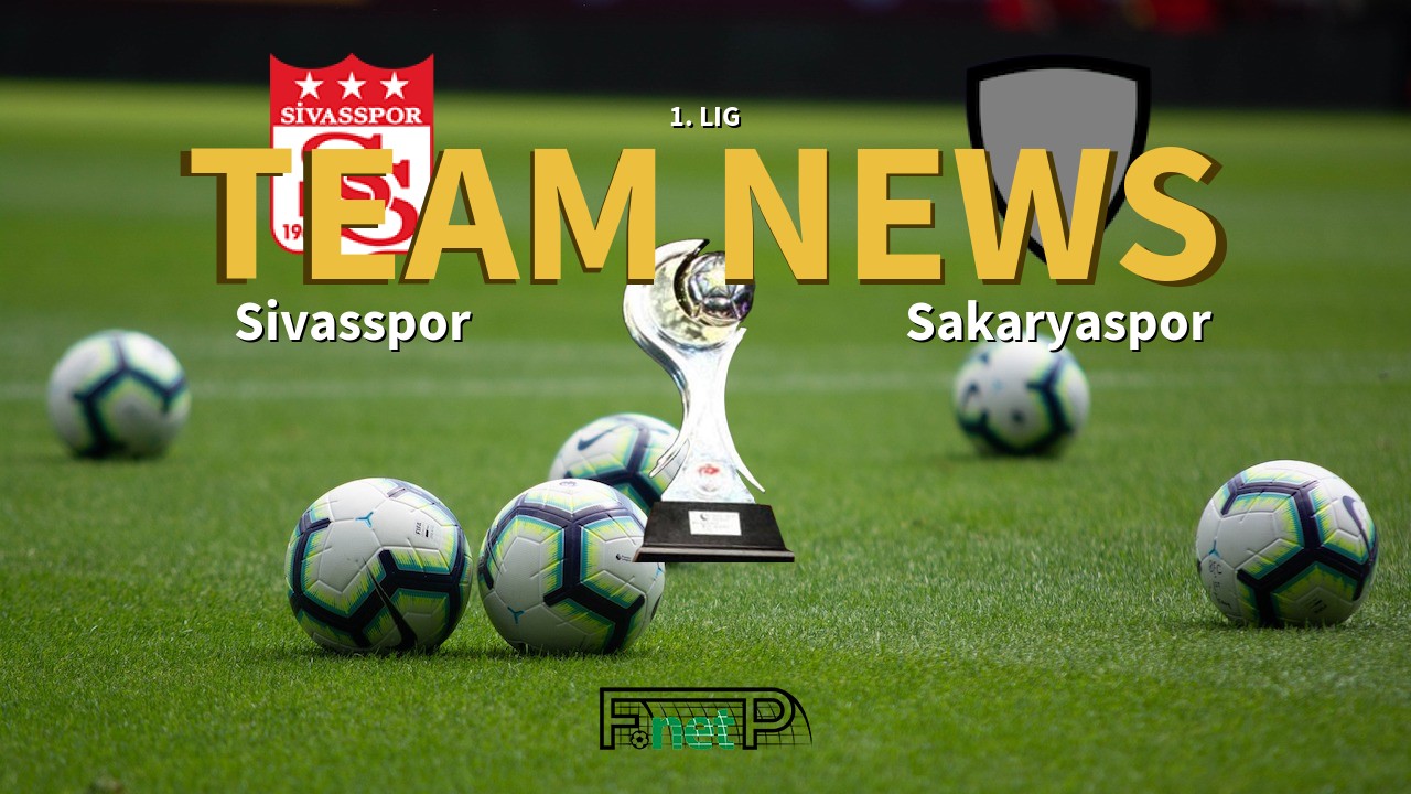 1. Lig News: Sivasspor vs Sakaryaspo Confirmed Line-ups