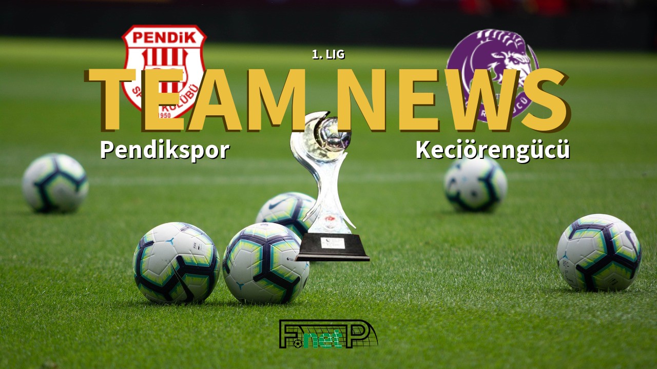 1. Lig News: Pendikspor vs Keciörengücü Confirmed Line-ups