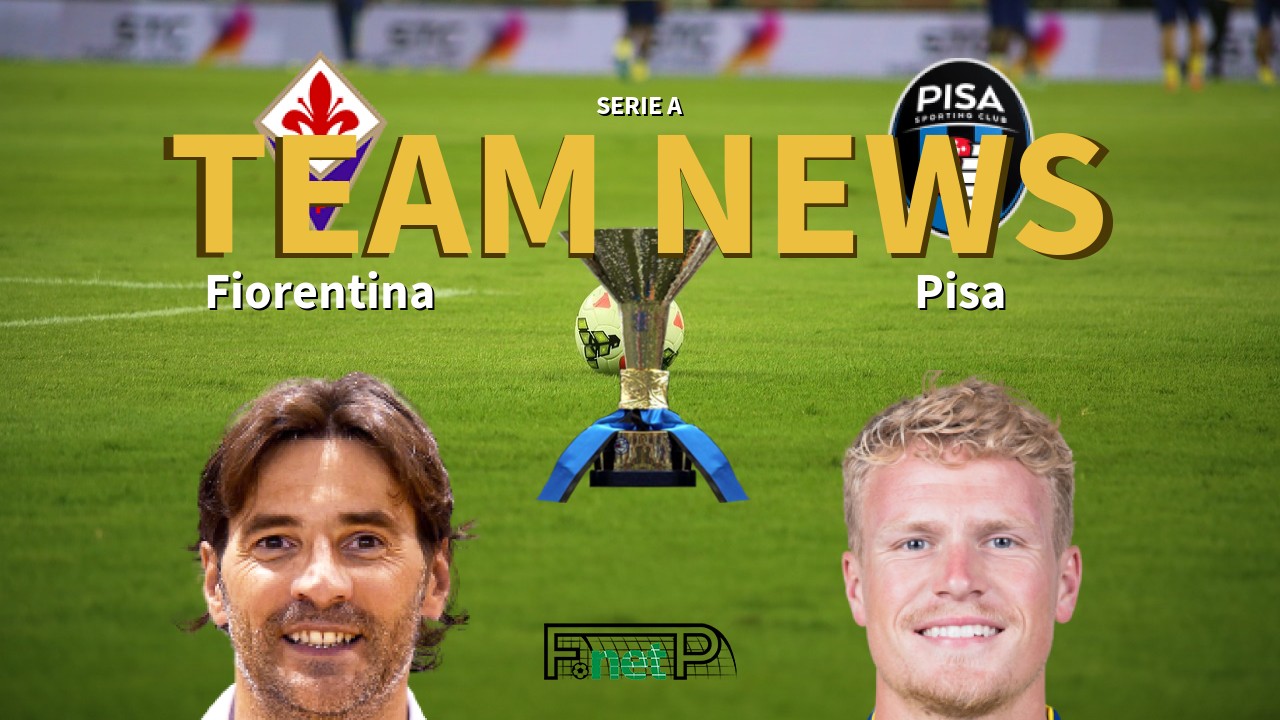 Serie A News: Fiorentina vs Pisa Confirmed Line-ups