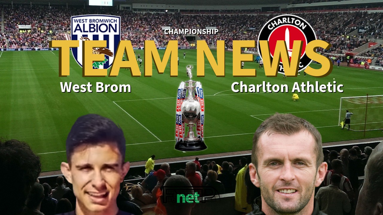 Championship News: West Bromwich Albion vs Charlton Athletic Confirmed Line-ups