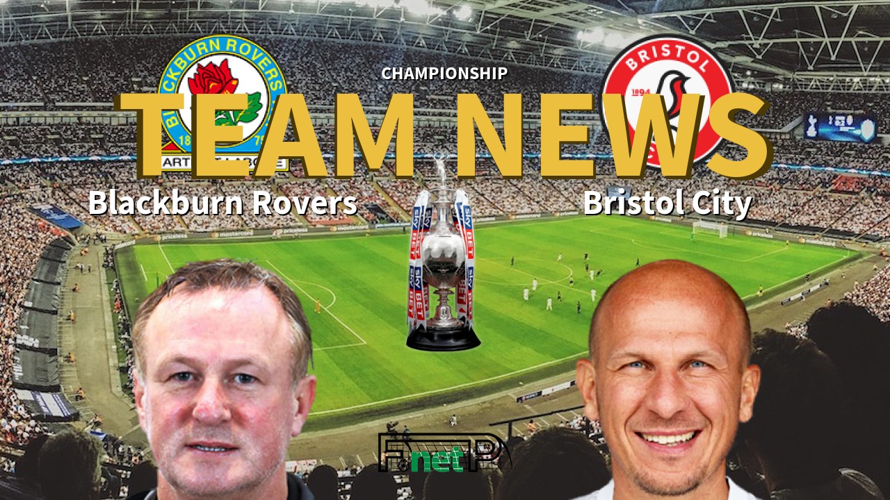 Championship News: Blackburn Rovers vs Bristol City Confirmed Line-ups