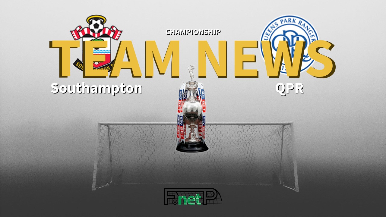 Championship News: Southampton vs QPR Confirmed Line-ups