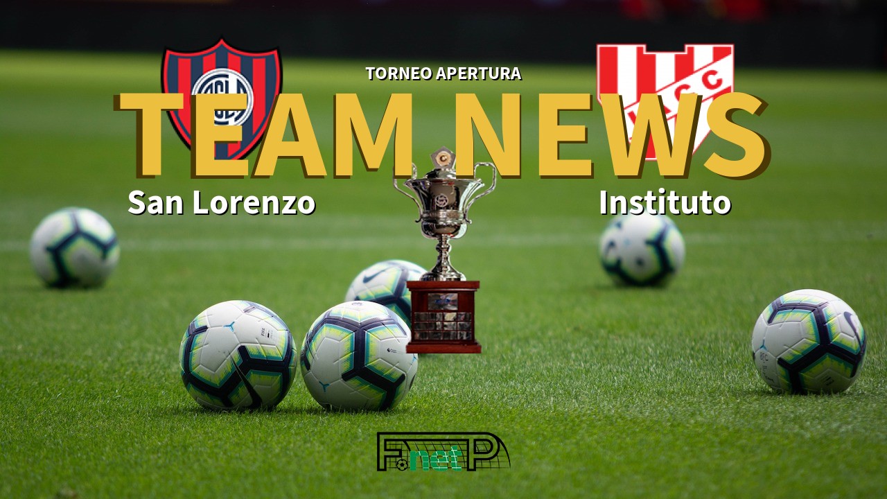Torneo Apertura News: San Lorenzo vs Instituto Confirmed Line-ups