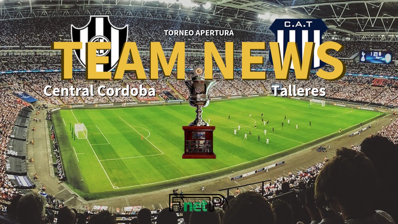 Torneo Apertura News: Central Córdoba vs Talleres Confirmed Line-ups