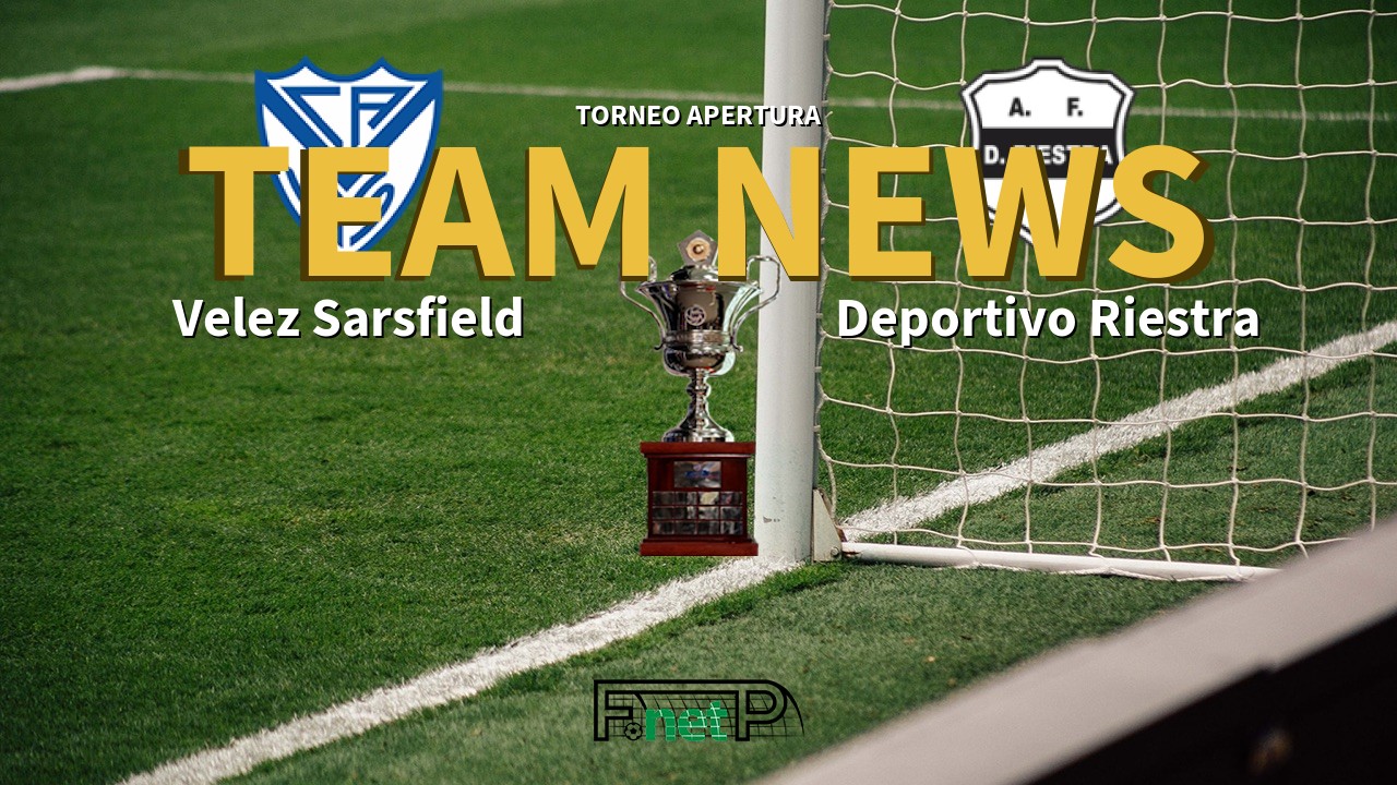 Torneo Apertura News: Vélez Sarsfield vs Deportivo Riestra Confirmed Line-ups