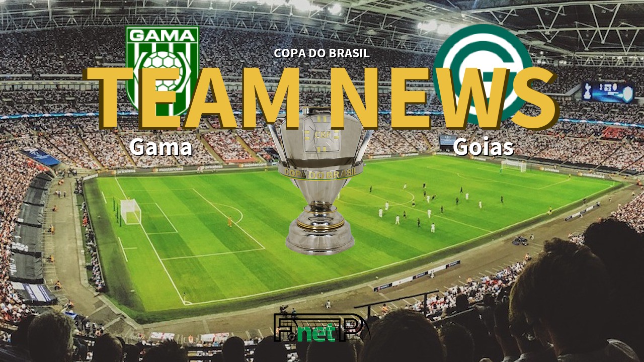Copa do Brasil News: Gama vs Goias Confirmed Line-ups