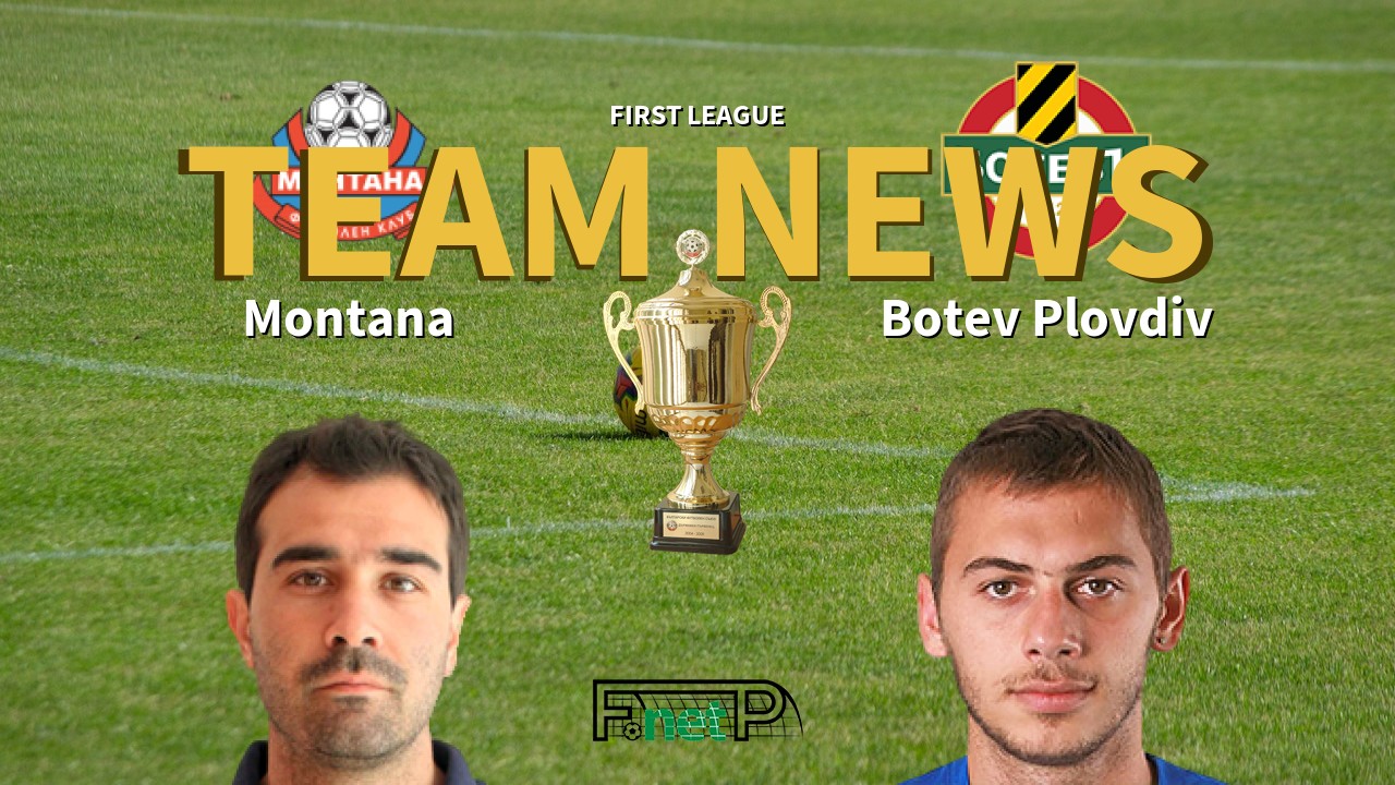 First League News: Montana vs Botev Confirmed Line-ups