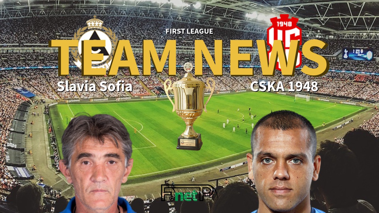 First League News: Slavia Sofia vs CSKA 1948 Confirmed Line-ups