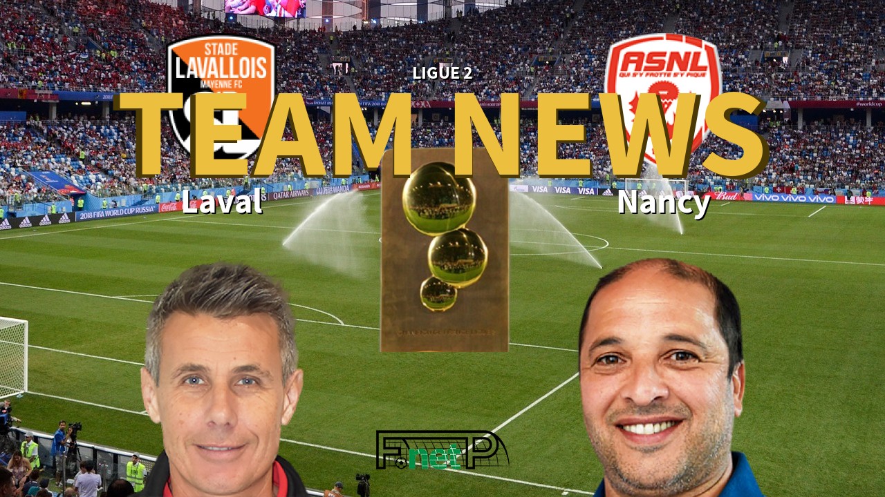 Ligue 2 News: Stade Lavallois vs AS Nancy Lorraine Confirmed Line-ups