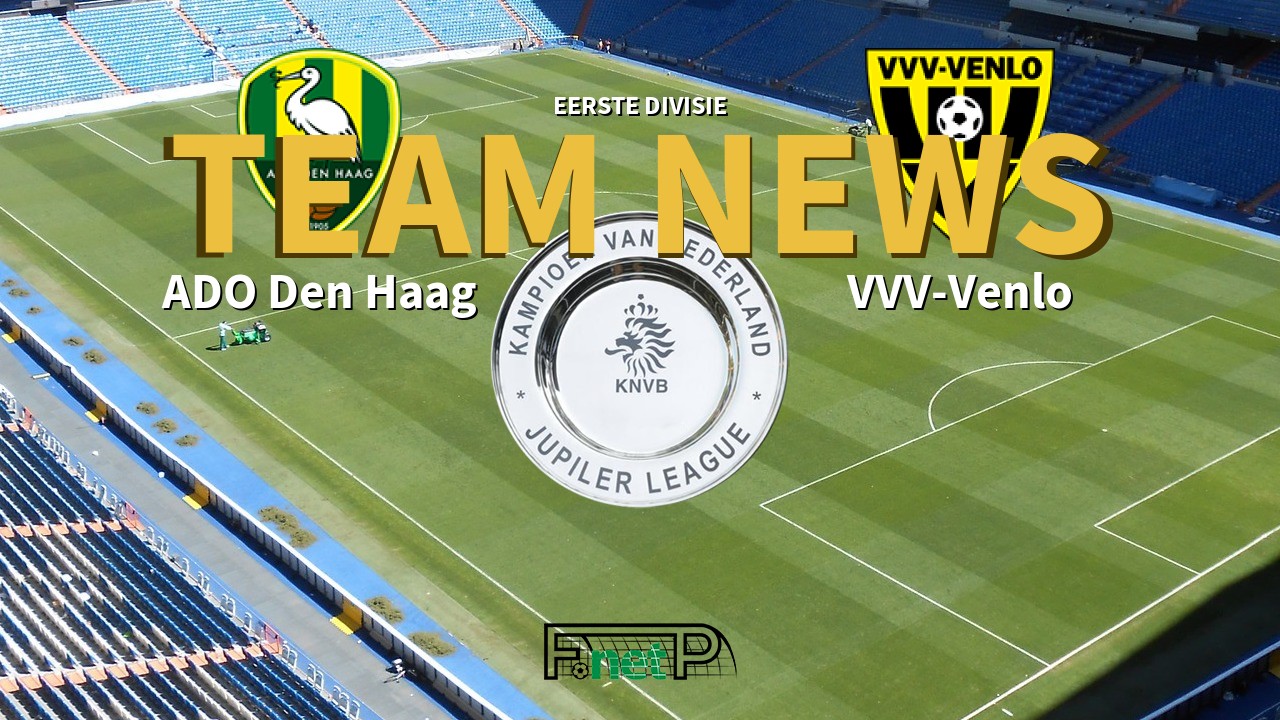 Eerste Divisie News: Den Haag vs VVV-Venlo Confirmed Line-ups