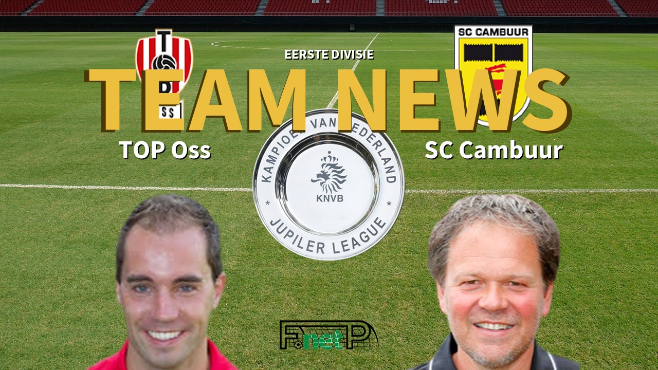 Eerste Divisie News: FC Oss vs SC Cambuur Confirmed Line-ups