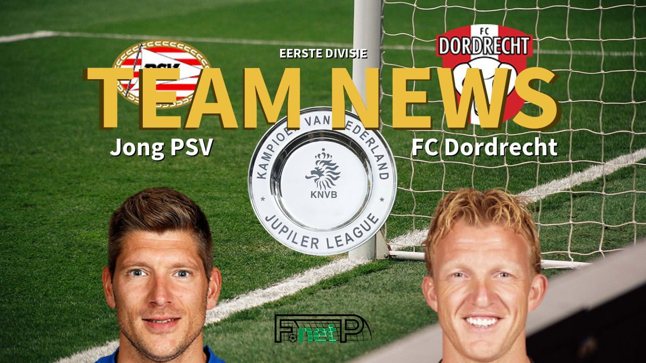 Eerste Divisie News: Jong PSV vs FC Dordrecht Confirmed Line-ups