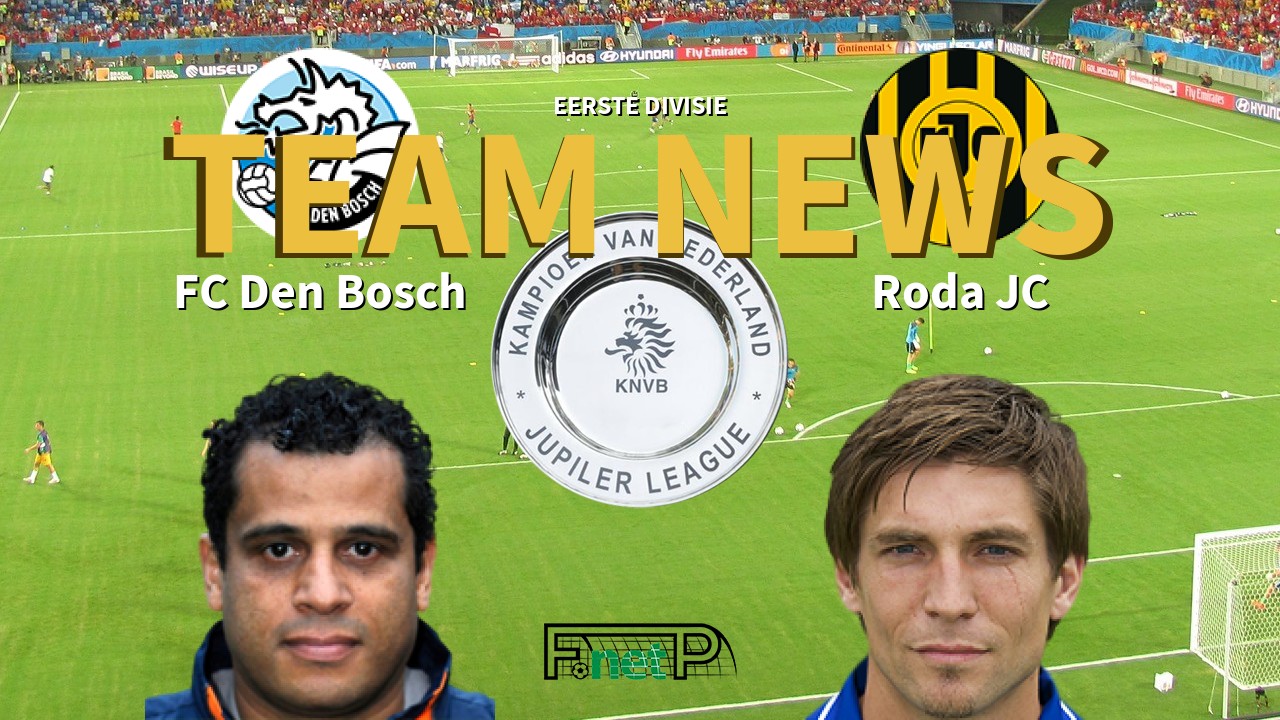 Eerste Divisie News: Den Bosch vs Roda JC Kerkrade Confirmed Line-ups