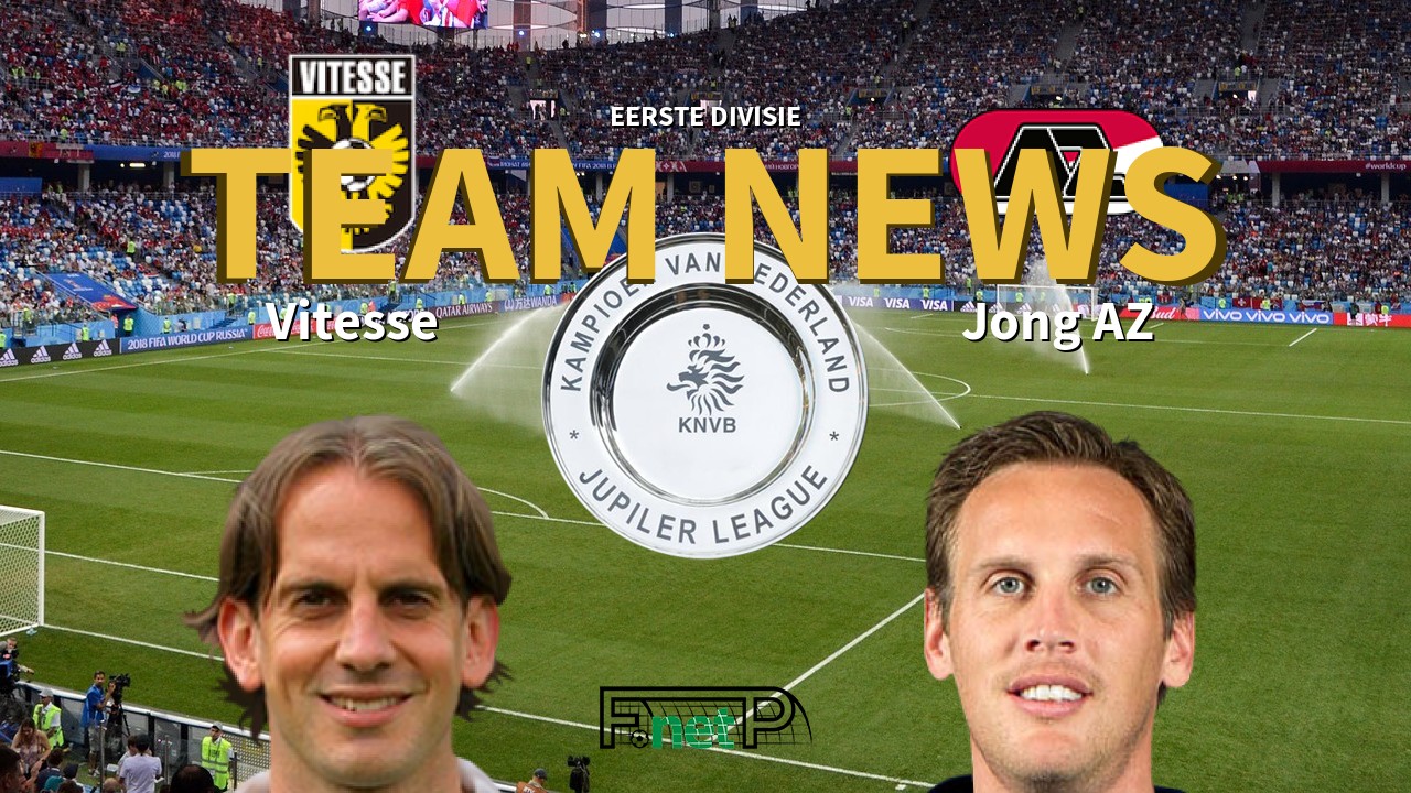 Eerste Divisie News: Vitesse vs Jong AZ Confirmed Line-ups