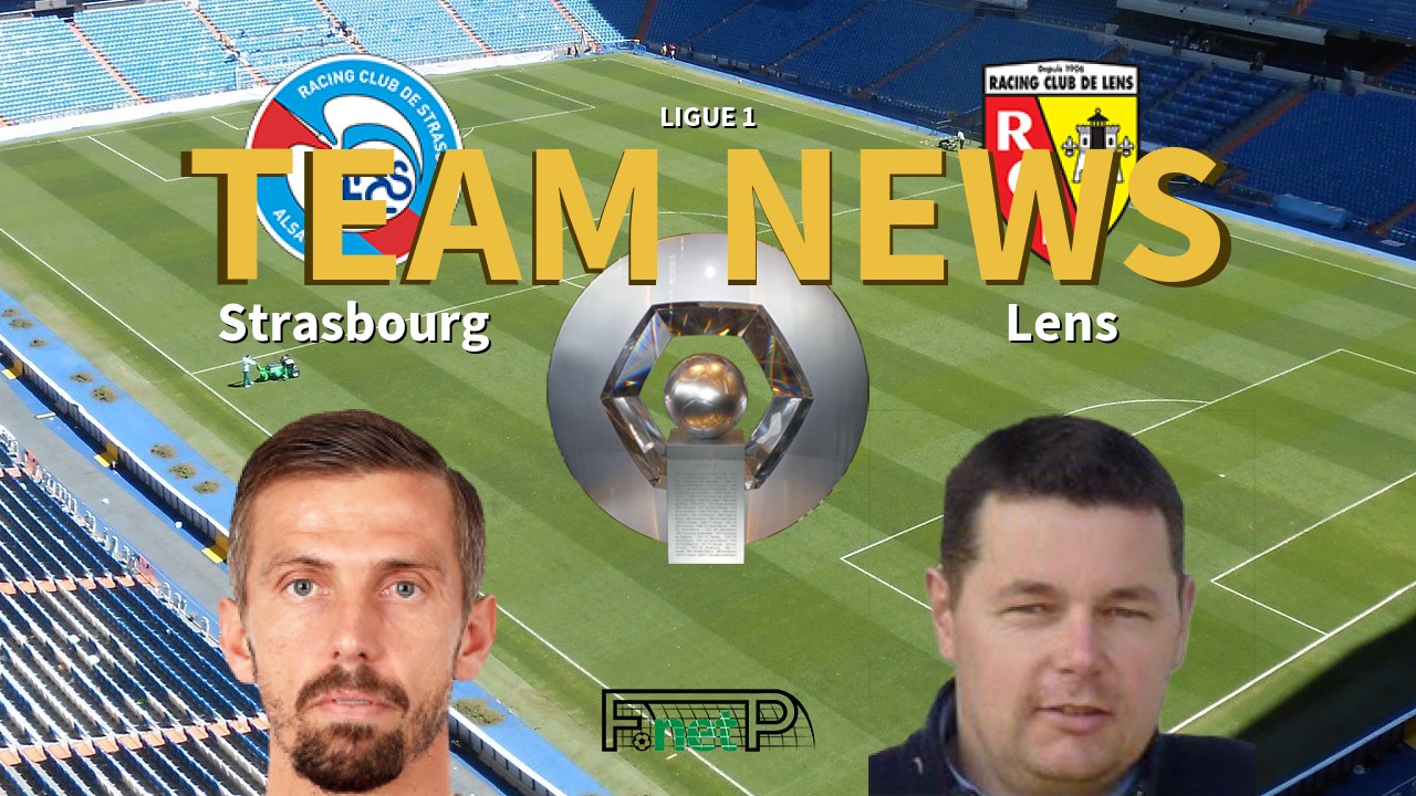 Ligue 1 News: Strasbourg vs RC Lens Confirmed Line-ups