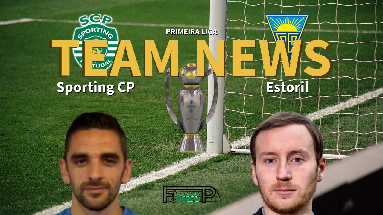 Primeira Liga News: Sporting Lisbon vs Estoril Confirmed Line-ups