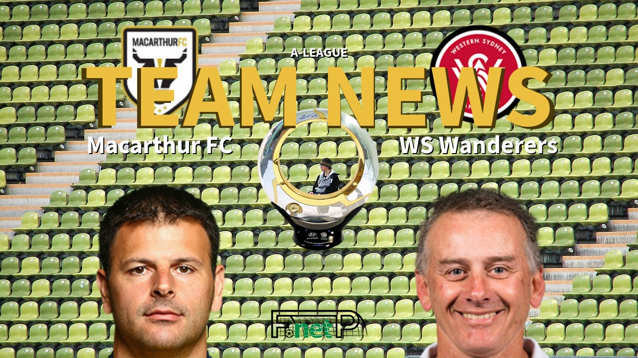 A-League News: Macarthur FC vs Western Sydney Wanderers Confirmed Line-ups
