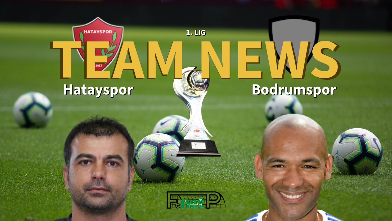 1. Lig News: Hatayspor vs Bodrumspor Confirmed Line-ups