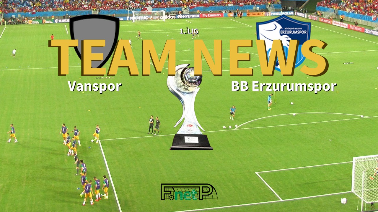 1. Lig News: Vanspor vs BB Erzurumspor Confirmed Line-ups