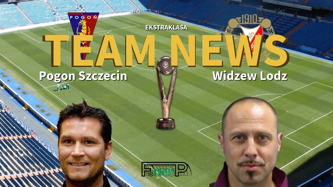 Ekstraklasa News: Pogon Szczecin vs Widzew Łódź Confirmed Line-ups