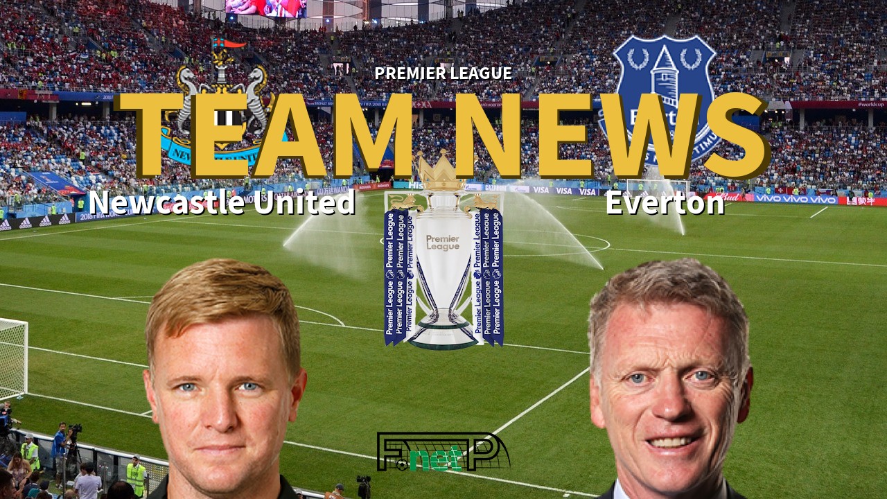 Premier League News: Newcastle United vs Everton Confirmed Line-ups
