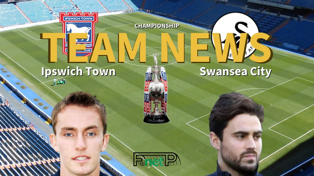 Championship News: Ipswich Town vs Swansea City Confirmed Line-ups