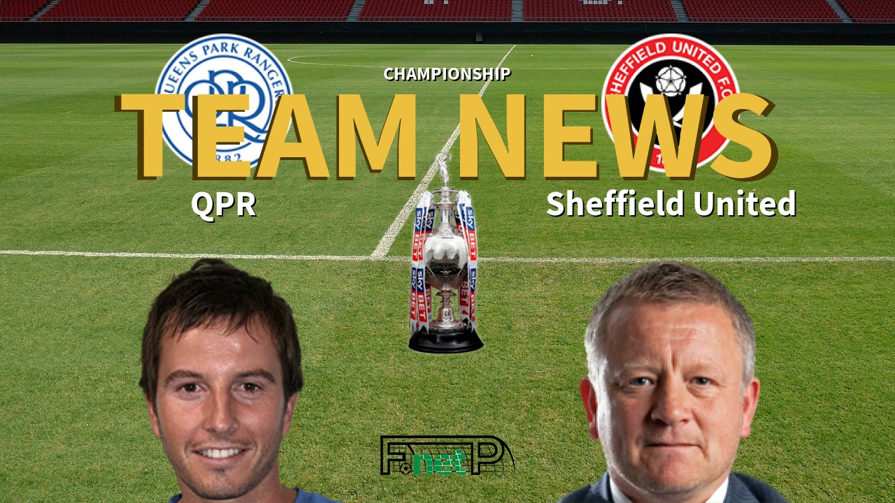 Championship News: QPR vs Sheffield United Confirmed Line-ups