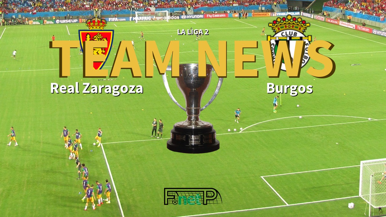 La Liga 2 News: Real Zaragoza vs Burgos Confirmed Line-ups