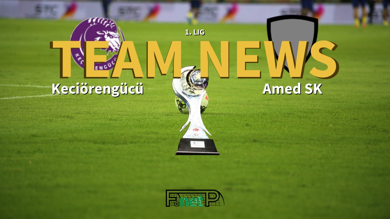 1. Lig News: Keciörengücü vs Amed SK Confirmed Line-ups