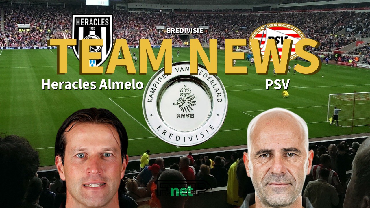 Eredivisie News: Heracles Almelo vs PSV Eindhoven Confirmed Line-ups