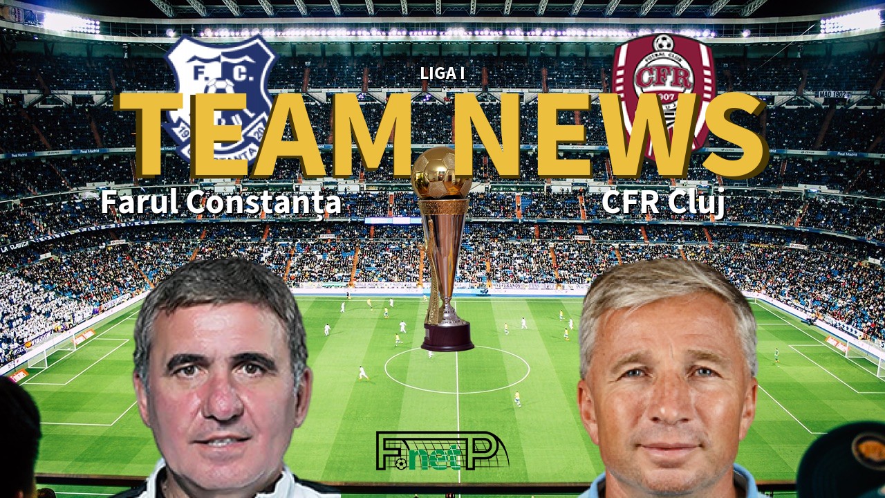 Liga I News: Farul Constanța vs Cluj Confirmed Line-ups