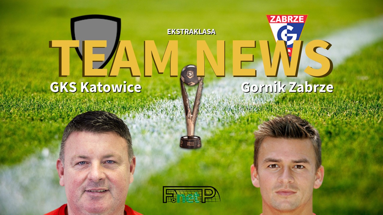 Ekstraklasa News: GKS Katowice vs Górnik Zabrze Confirmed Line-ups