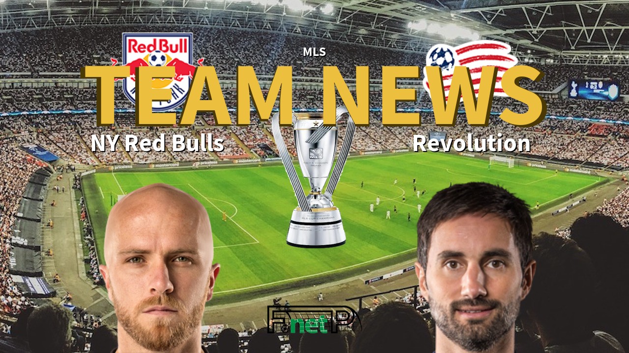MLS News: New York Red Bulls vs New Eng. Revolution Confirmed Line-ups